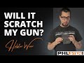 FAQ #1 Do Kydex Holsters Scratch My Gun?