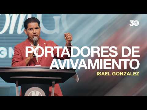 Carriers of Revival | Isael Gonzalez | Sunday Sermon