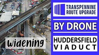 DRONE Update: Huddersfield Viaduct, Transpennine Route Upgrade