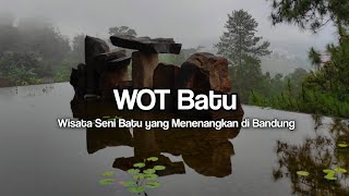 WOT Batu Wisata Seni Batu di Bandung 2022 | Endanesia | Explore Bandung
