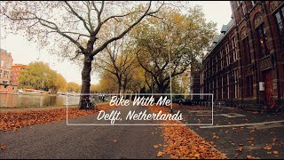 Bike with me in Delft, Netherlands (4K)