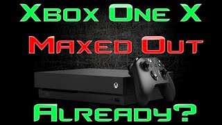 WHOA! Devs Maxing Out The Xbox One X Already!? NOT GOOD!