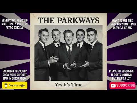 Yes it's Time! - The Parkways (Mid Tempo - Ai Doo Wop)