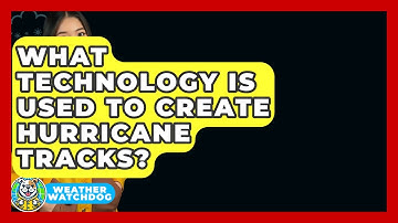 What Technology Is Used To Create Hurricane Tracks? - Weather Watchdog