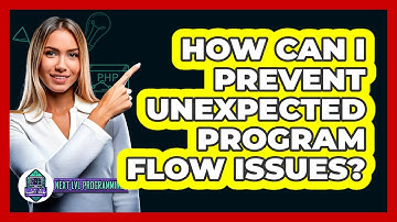 How Can I Prevent Unexpected Program Flow Issues? - Next LVL Programming