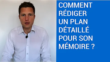 Comment faire un plan détaillé de mémoire ?