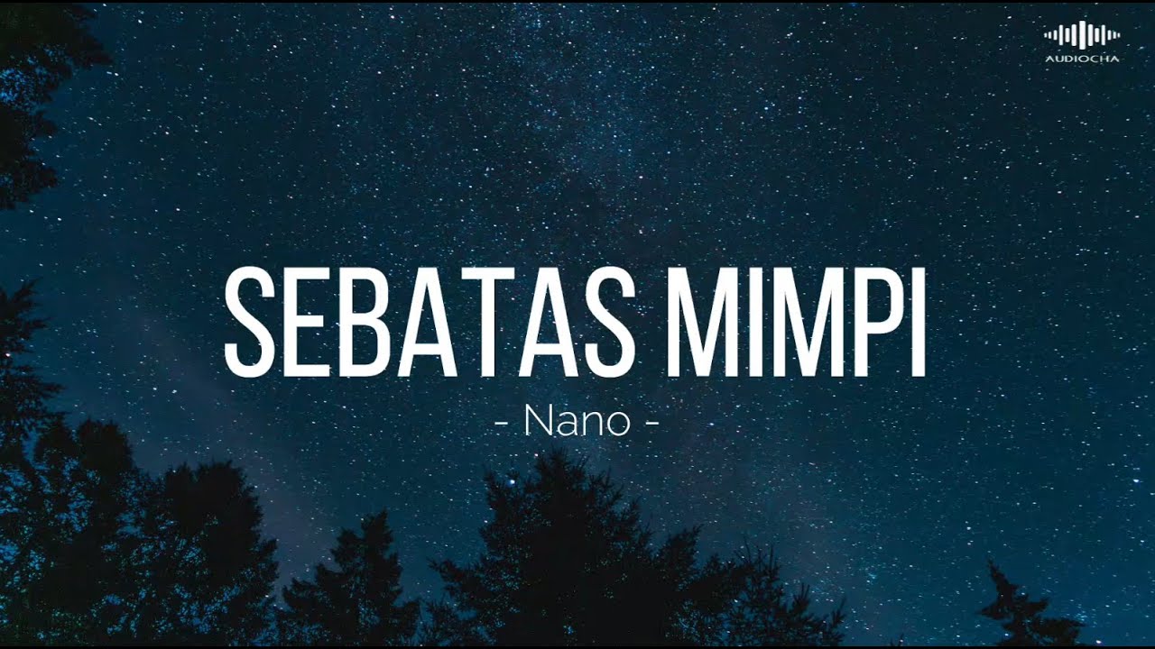SEBATAS MIMPI - NANO  ||  LIRIK LAGU