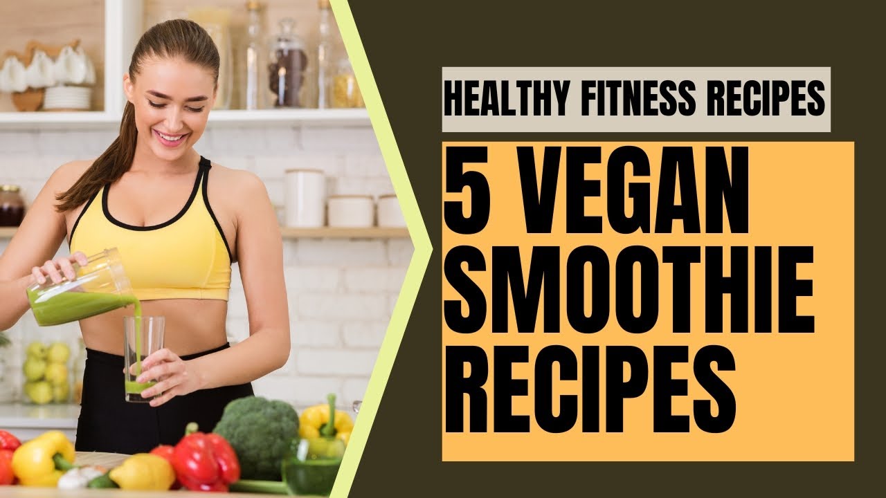 5 Easy Healthy Vegan Breakfast Smoothie Recipes for Beginner Boost