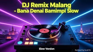 Dj Malang Bana Denai Baminpi  Slow Remix  Bass Terbaru 2026