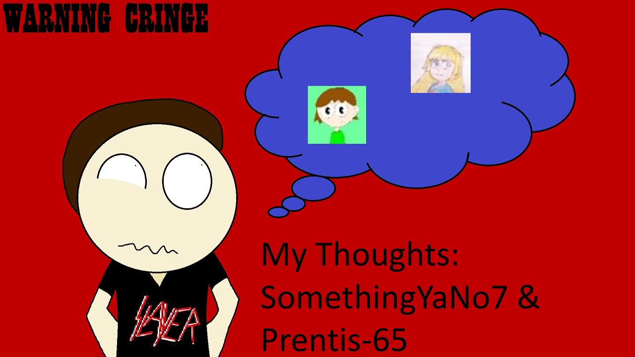 My Thoughts: SomethingYaNo7 & Prentis-65 (WARNING CRINGE) - YouTube