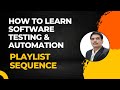 How To Learn Software Testing &amp; Automation | Playlists Sequence