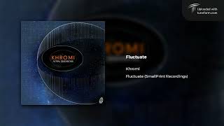 Khromi - Fluctuate (SmallPrint Recordings) [Dubstep]