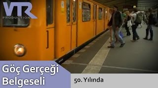 50. Yılında Göç Gerçeği Belgeseli (with German Subtitles)