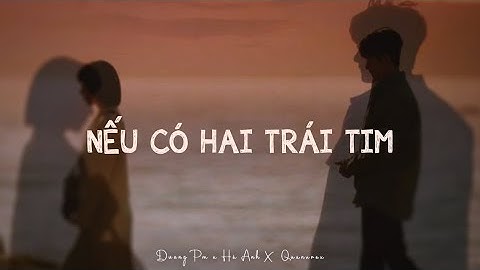 Nếu Có Hai Trái Tim - Dương Pm x Hà Anh x Quanvrox「Lofi Ver.」/ Official Lyrics Video