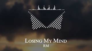 RM - Losing My Mind