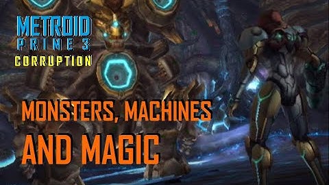 Metroid Prime 3: Corruption - Part IV: Monsters, Machines and Magic