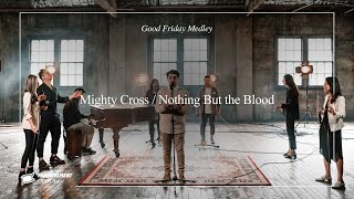 Easter Medley : Mighty Cross / Nothing But the Blood (Good Friday)
