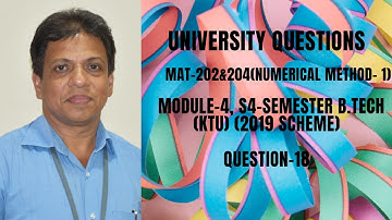 UNIVERSITY QUESTION- 18 |  MODULE 4 | NUMERICAL METHODS- I MAT 202& 204| 2019 SCHEME| B.TECH KTU|
