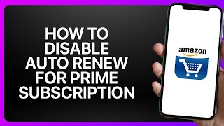 How To Disable Auto Renew For Prime Subscription In Amazon Shopping App Tutorial
