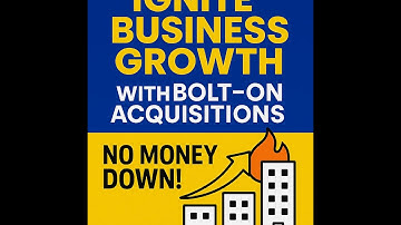The Secret to Massive Business Growth: Bolt-On Acquisitions & Creative Deal Structures