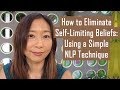 How to Eliminate Self Limiting Beliefs Using a Simple NLP Technique