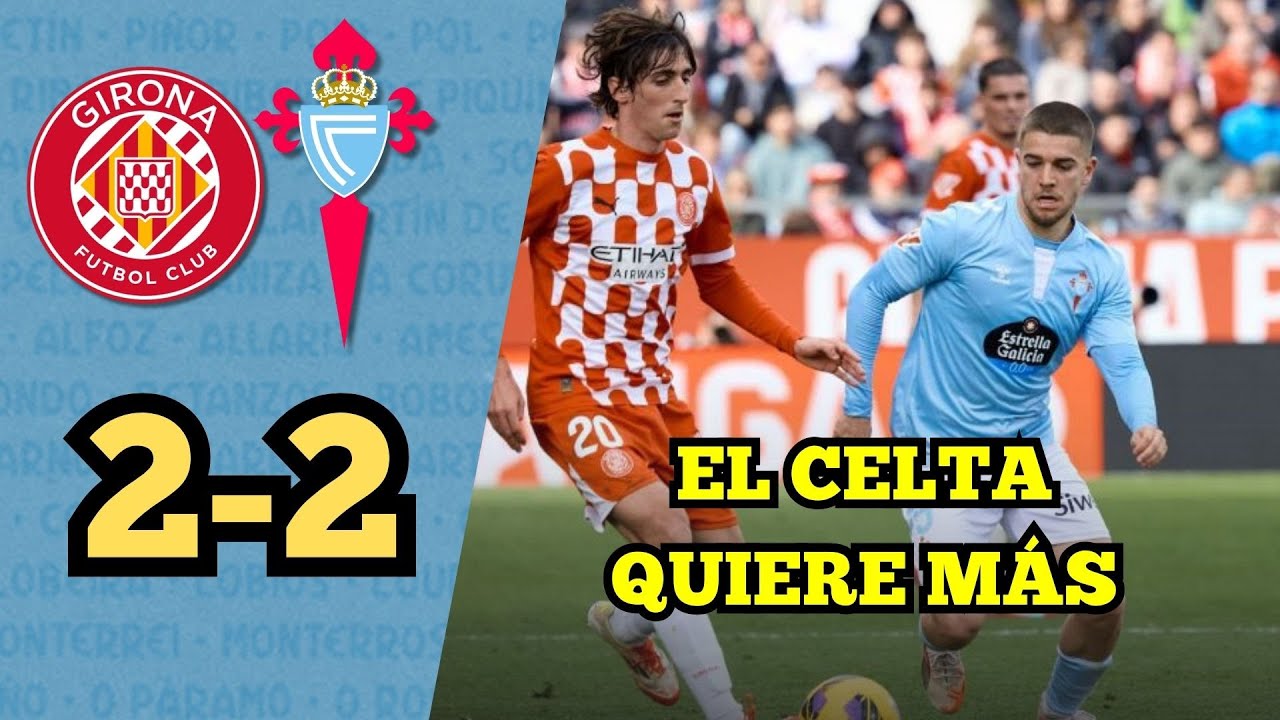 POSTPARTIDO GIRONA 2-2 CELTA | El Celta Quiere Más