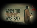 When The Prophet Was Sad Emotional 