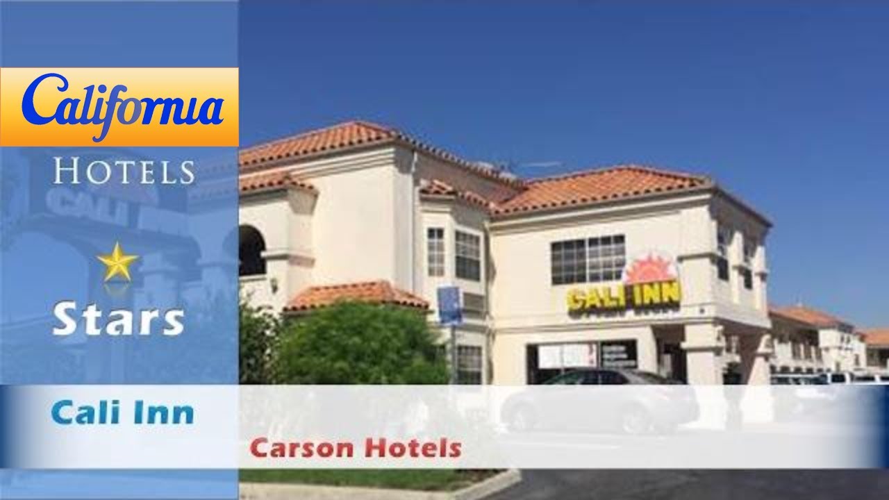 Cali Inn, Carson Hotels California YouTube