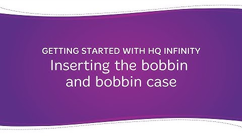 Getting Started with HQ Infinity: Inserting the bobbin and bobbin case
