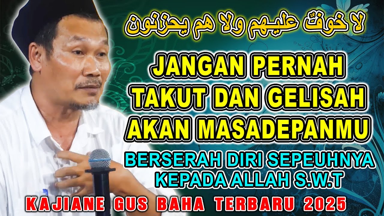 PENGAJIAN GUS BAHA - JANGAN PERNAH TAKUT DAN GELISAH AKAN MASA DEPANMU #gusbahaterbaru