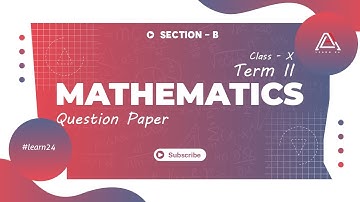 CBSE Class - 10 | Maths (Standard) | Term 2 | Sample Question Paper | Section - B