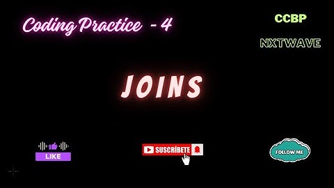 JOINS | CODING PRACTICE - 4 | CCBP | NXTWAVE