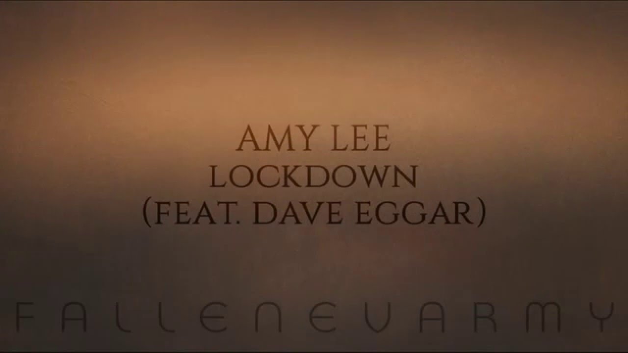 Watch Amy Lee - Lockdown (Feat. Dave Eggar) on YouTube Watch Amy Lee - Lockdown (Feat. Dave Eggar) on YouTube