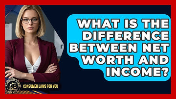 What Is The Difference Between Net Worth And Income? - Consumer Laws For You