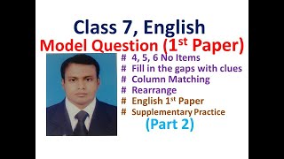 Class 7 | English 1st Paper | Model Question | 4, 5, 6 No Items | Gap Filling, Matching, Rearrange-2