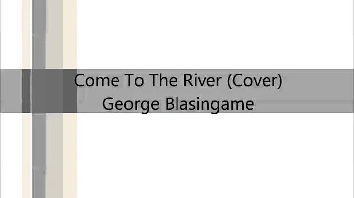 Come To The River George Blasingame (Cover)