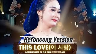 Download Lagu This Love (이 사랑) Descendants of the Sun 태양의 후예 OST - New Normal Keroncong (Lyrics Music) MP3