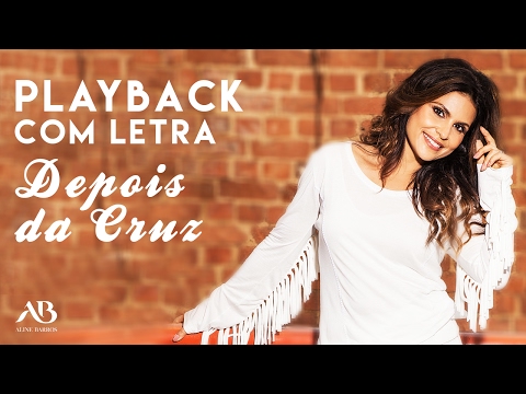 Depois da Cruz | Aline Barros | PLAYBACK COM LETRA