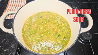 HOW TO MAKE OKRA SOUP | PLAIN OKRO SOUP NIGERIAN RECIPE | OKRO SOUP WITHOUT PALM OIL