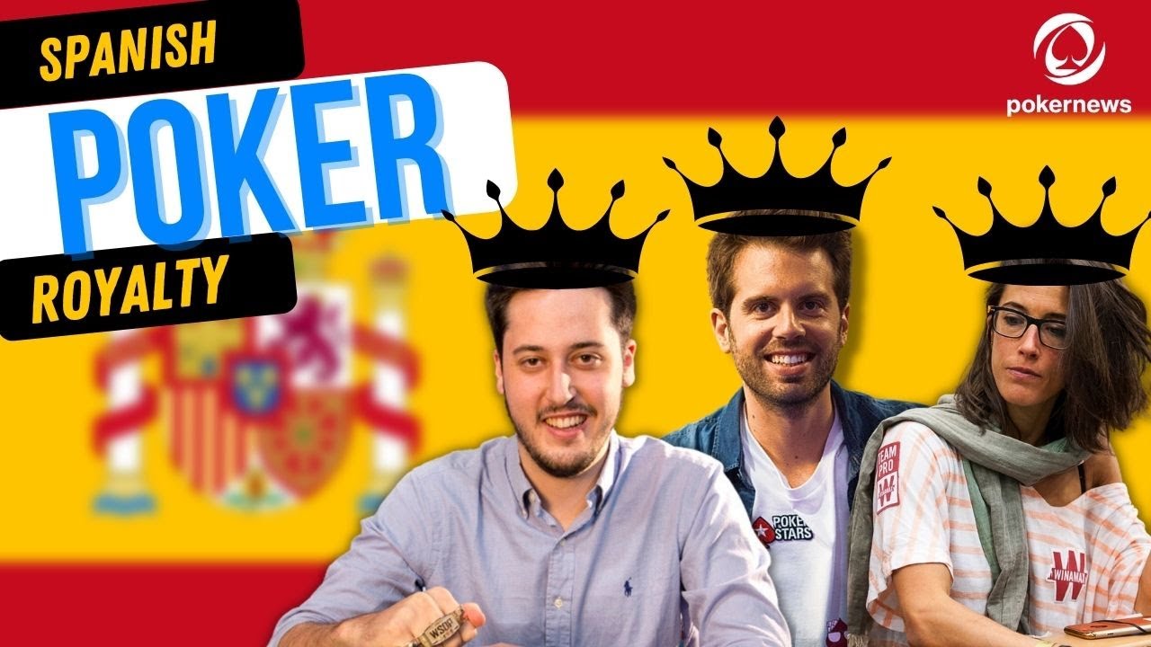 Who Are the Best Poker Players From Spain? | The Rise of Spanish Poker