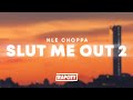 NLE Choppa - SLUT ME OUT 2 (Lyrics)
