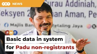 Those who don’t register with Padu will have basic data in system