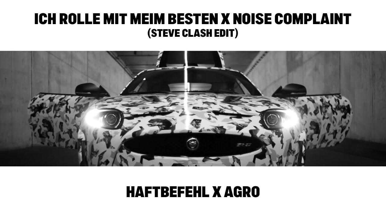 Haftbefehl X Agro Ich Rolle Mit Meim Besten X Noise Complaint (Steve Clash Edit) YouTube