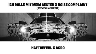 Haftbefehl X Agro - Ich Rolle Mit Meim Besten X Noise Complaint (Steve Clash Edit)