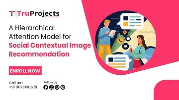 A Hierarchical Attention Model for Social Contextual Image Recommendation  mtech projects