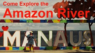 Explore The Amazon River You Cant Miss - Manaus