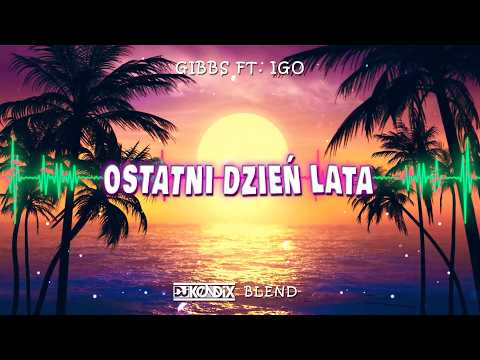 Gibbs ft. IGO - OSTATNI DZIEŃ LATA (DJ KondiX Blend) 🌅🌴🧡