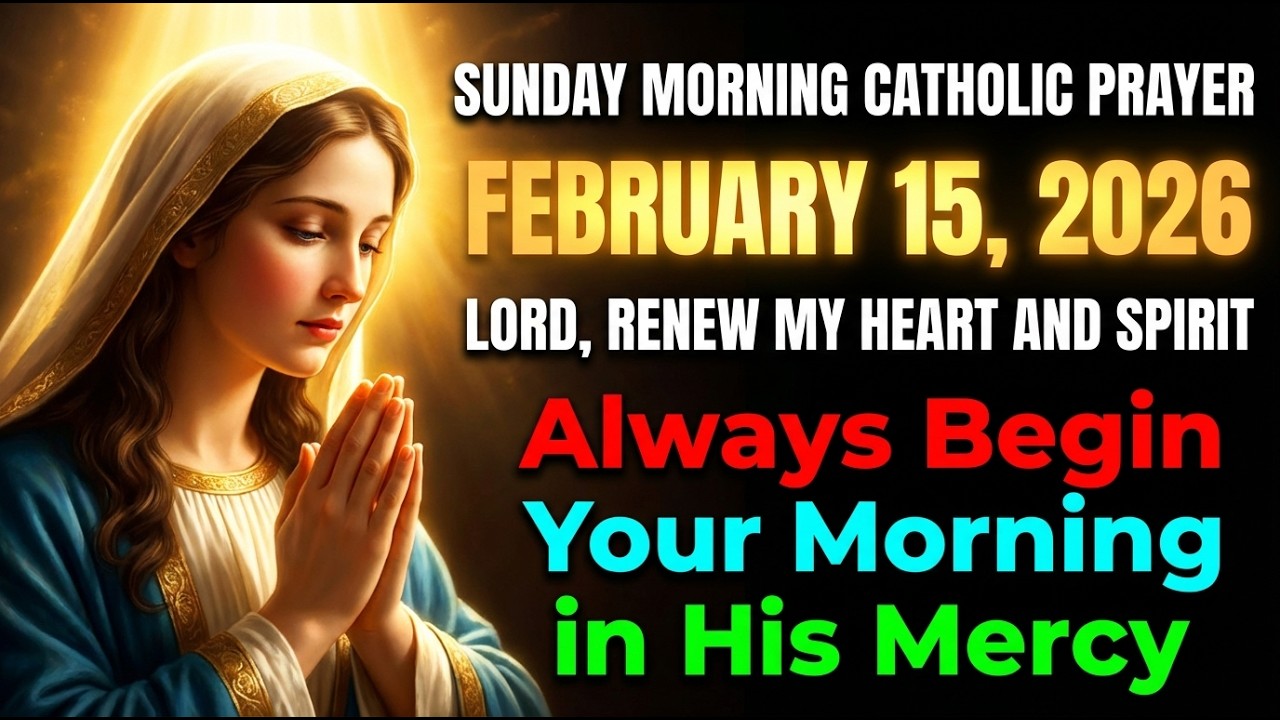ALWAYS BEGIN YOUR MORNING IN HIS MERCY | LORD, RENEW MY HEART AND SPIRIT | CATHOLIC MORNING PRAYER