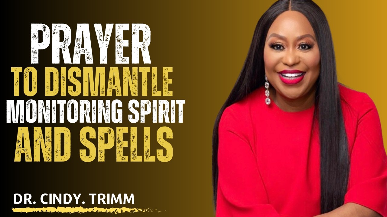 Dr. Cindy Trimm’s Prayer to Dismantle Monitoring Spirits and Spells | Take Back Your Peace