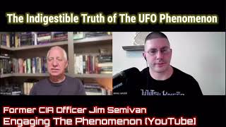 Former CIA Officer Jim Semivan on The Indigestible Truth of The UFO Phenomenon  
